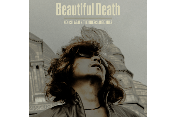 浅井健一&THE INTERCHANGE KILLS DIGITAL SINGLE 「Beautiful Death」